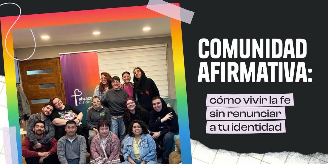 Comunidad afirmativa: cómo vivir la fe sin renunciar a tu identidad