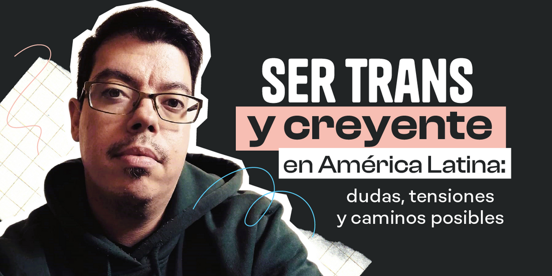 Ser trans y creyente en América Latina: dudas, tensiones y caminos posibles